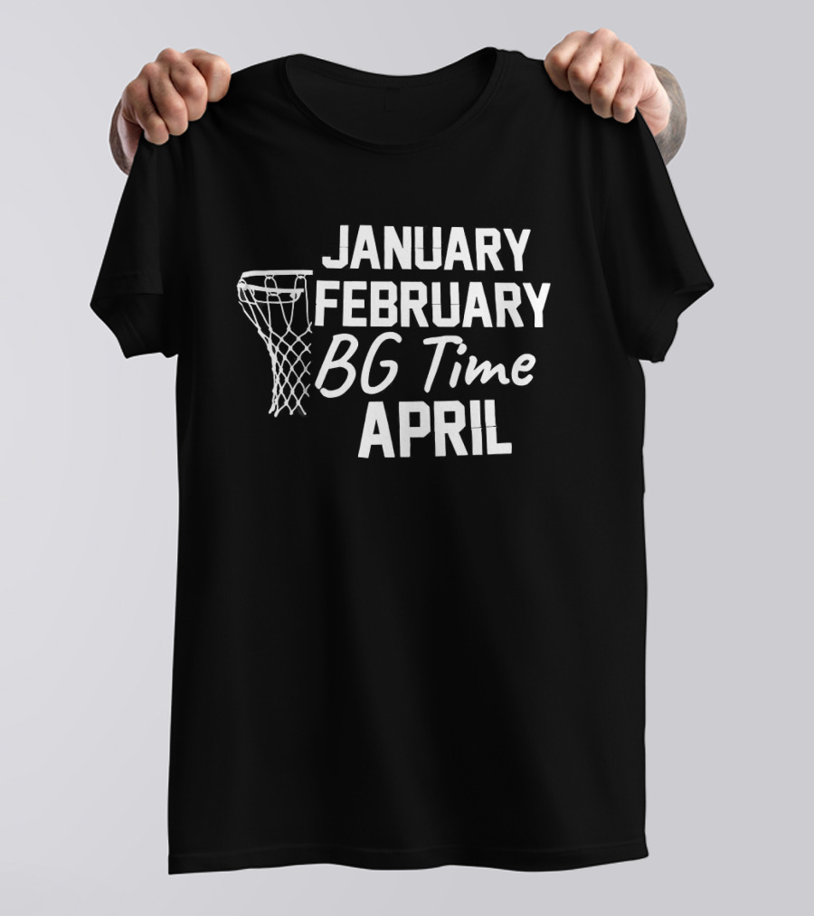 Basketball BG Time January February April Hoops T-Shirt
