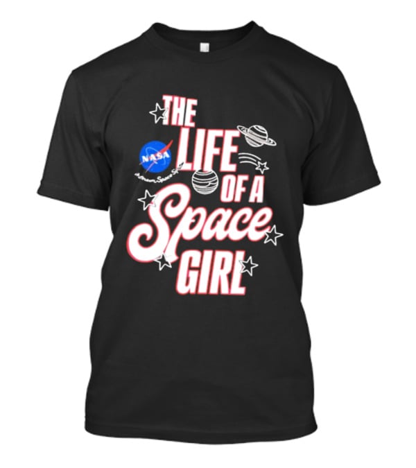 The Life Of A Space Girl NASA Planet Stars T-Shirt