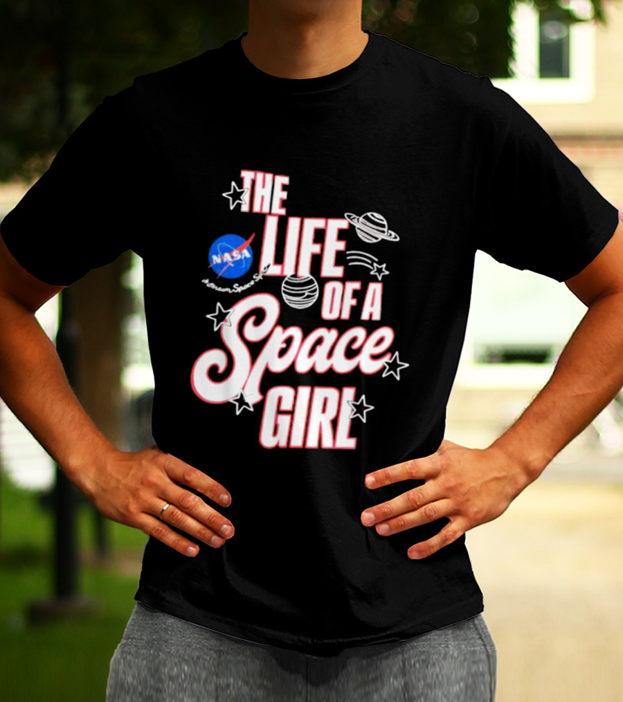 The Life Of A Space Girl NASA Planet Stars T-Shirt