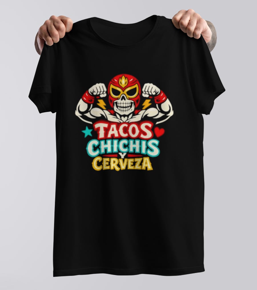 Tacos Chichis Y Cerveza Luchador Mask Flexing Muscles T-Shirt