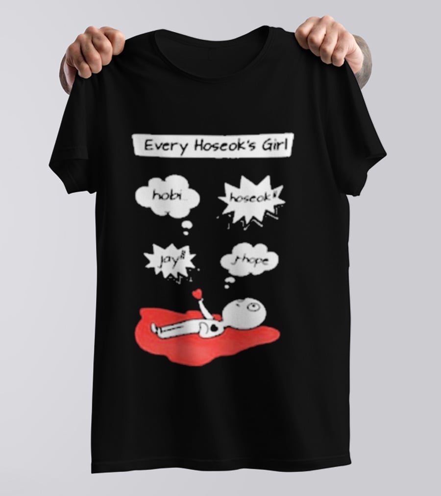 Every Hoseok's Girl Hobi Hoseok Jay J Hope Idol Fan T-Shirt