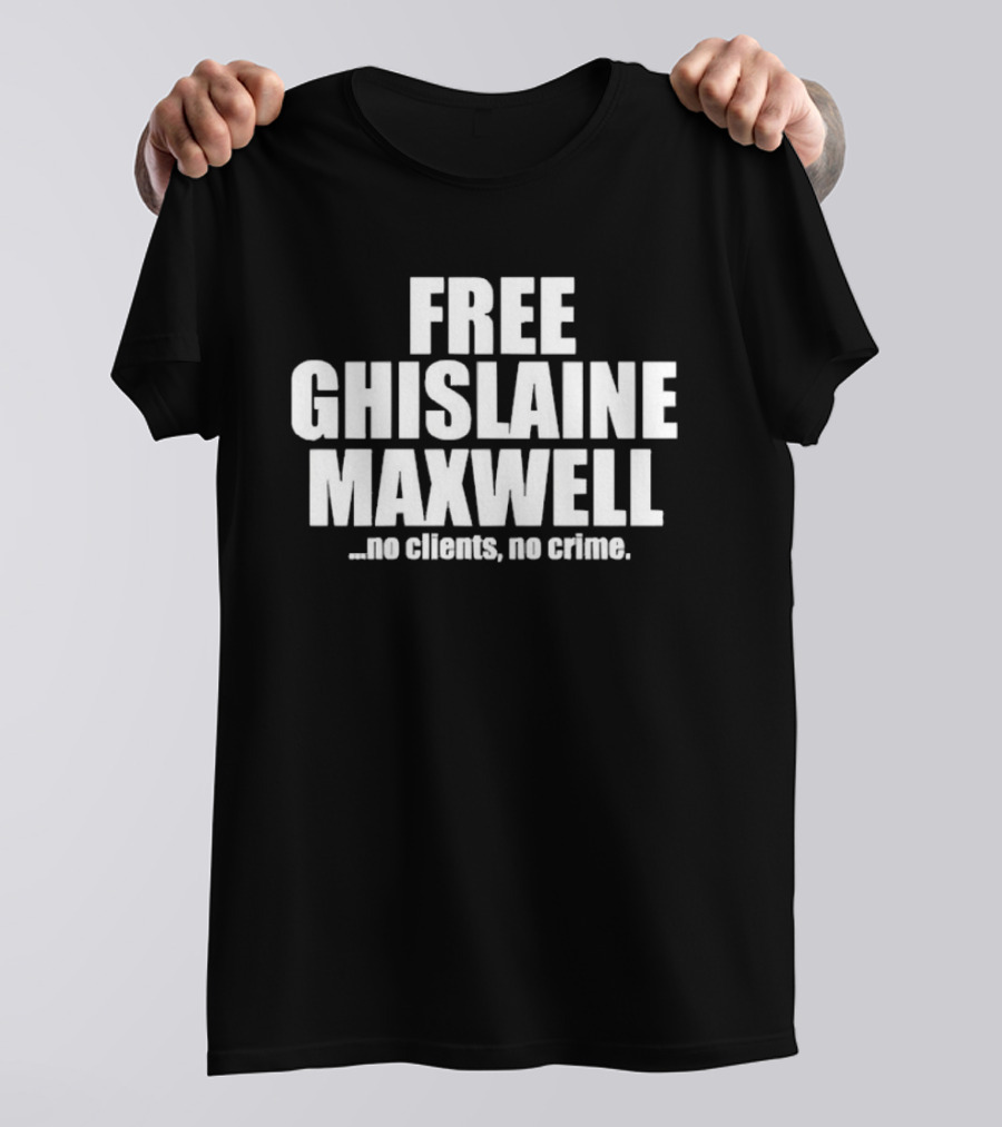 Free Ghislaine Maxwell No Clients No Crime T-Shirt
