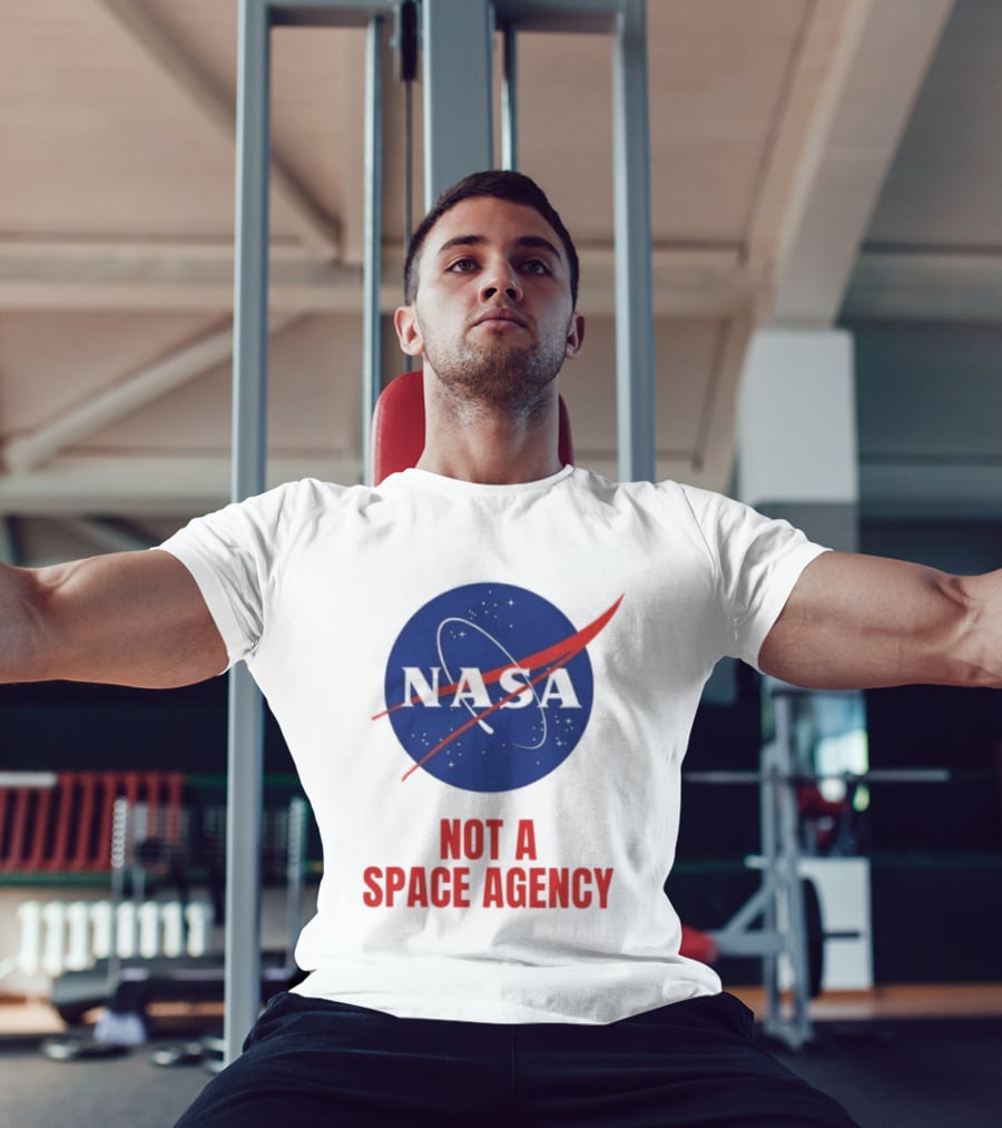 NASA Not A Space Agency T-Shirt