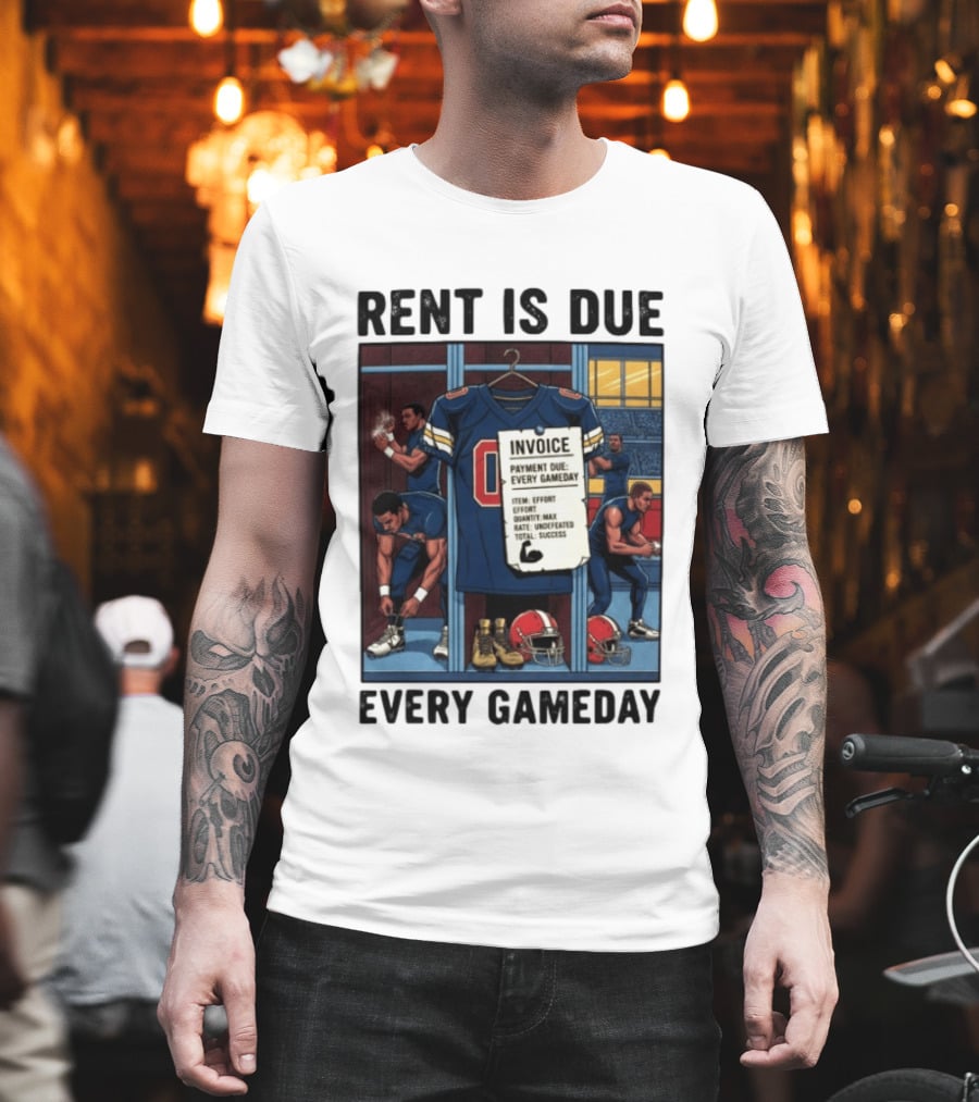 Rent Is Due Every Gameday Football Locker Room Motivation Jersey Invoice T-Shirt