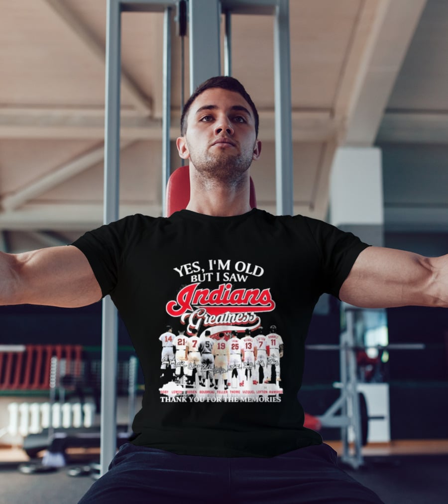 Yes I'm Old But I Saw Indians Greatness Thank You For The Memories T-Shirt