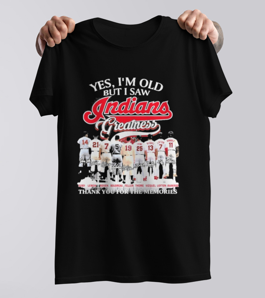 Yes I'm Old But I Saw Indians Greatness Thank You For The Memories T-Shirt