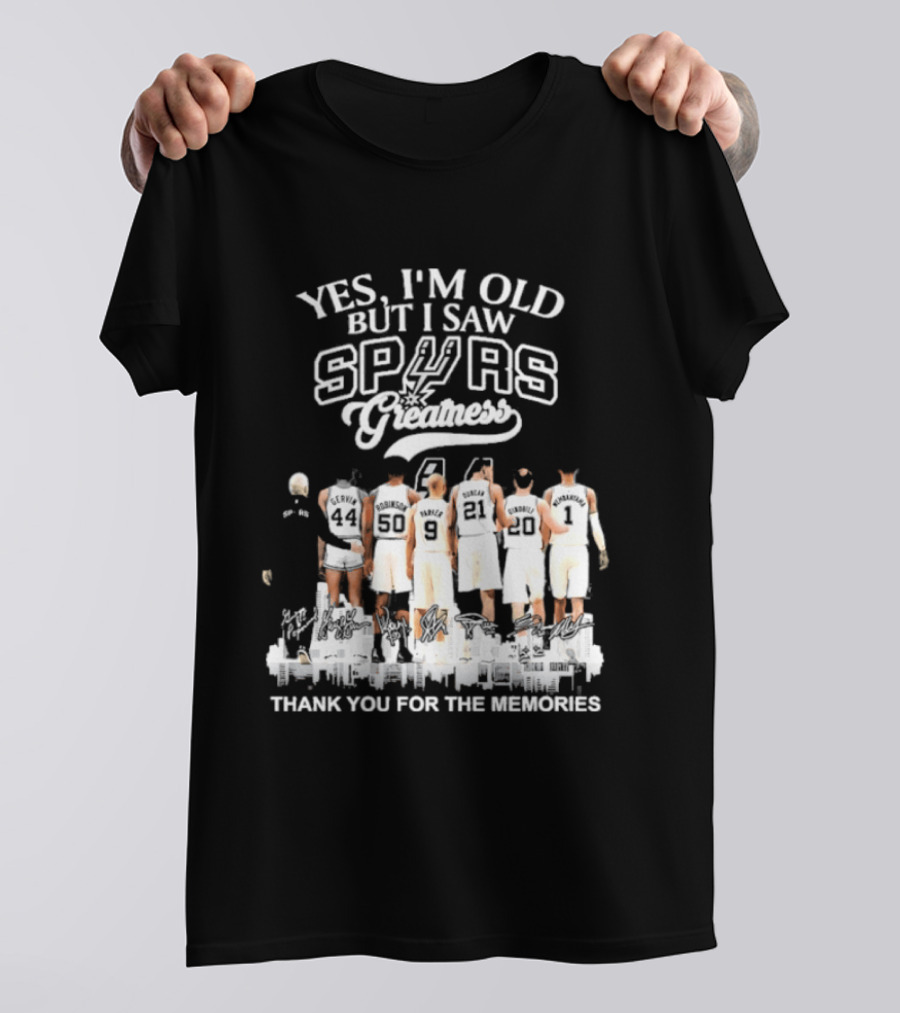 Yes I'm Old But I Saw Spurs Greatness Thank You For The Memories T-Shirt