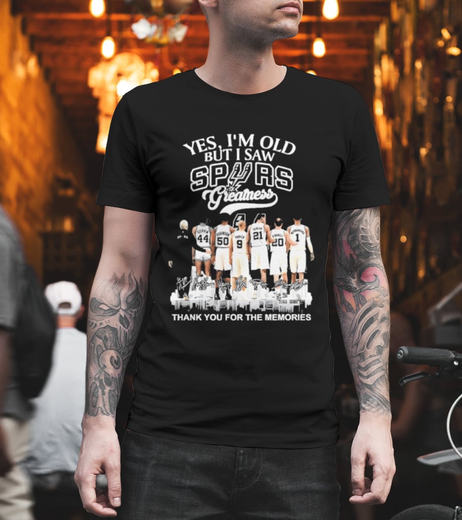 Yes I'm Old But I Saw Spurs Greatness Thank You For The Memories T-Shirt
