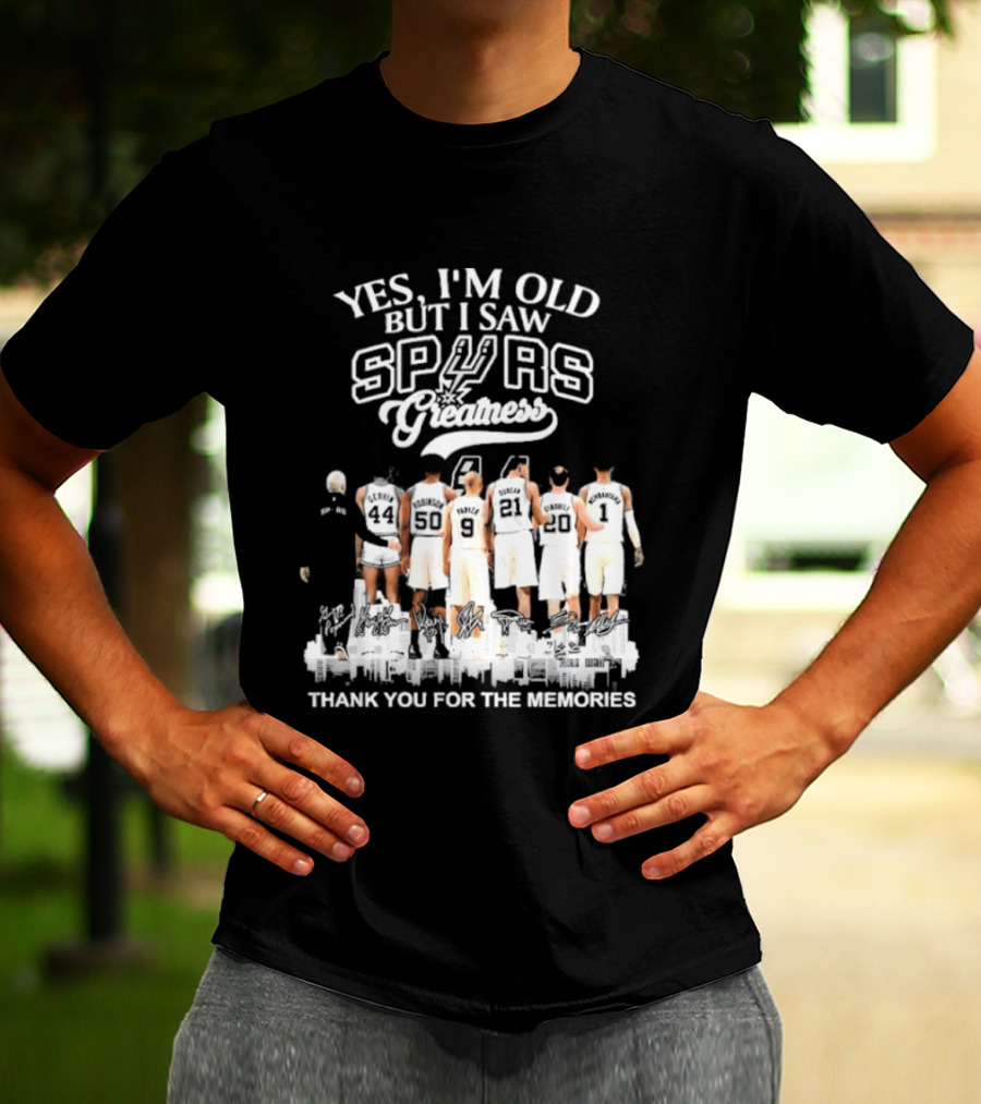 Yes I'm Old But I Saw Spurs Greatness Thank You For The Memories T-Shirt