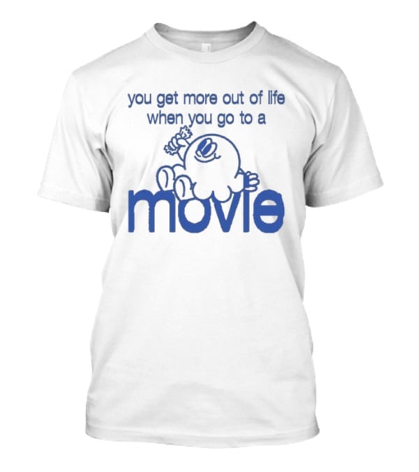 You Get More Out Of Life When You Go To A Movie Cartoon T-Shirt