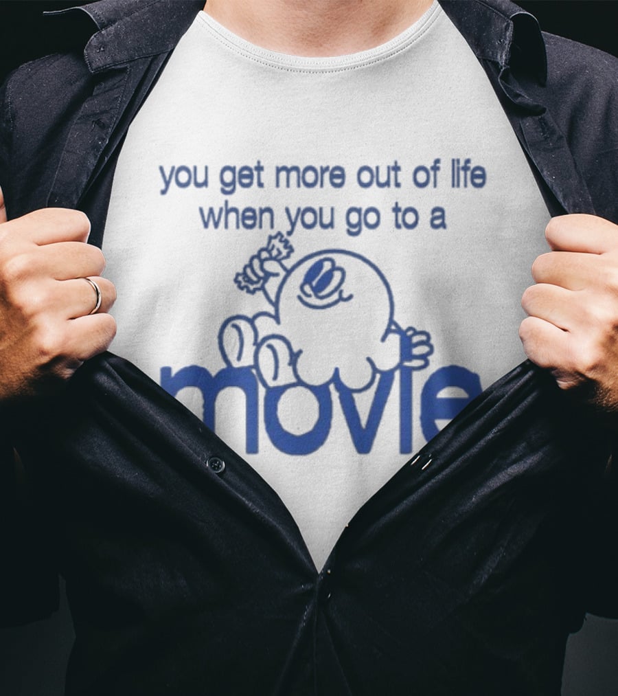 You Get More Out Of Life When You Go To A Movie Cartoon T-Shirt