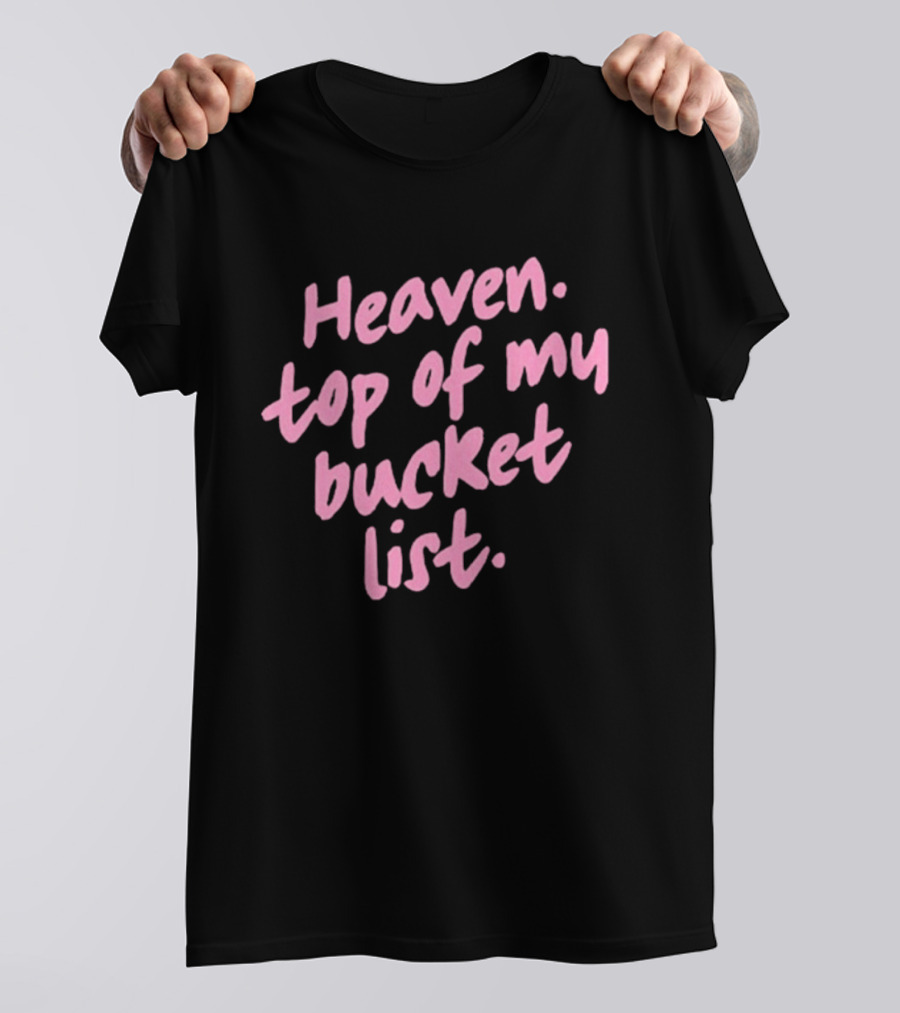 Heaven Top Of My Bucket List Inspirational T-Shirt