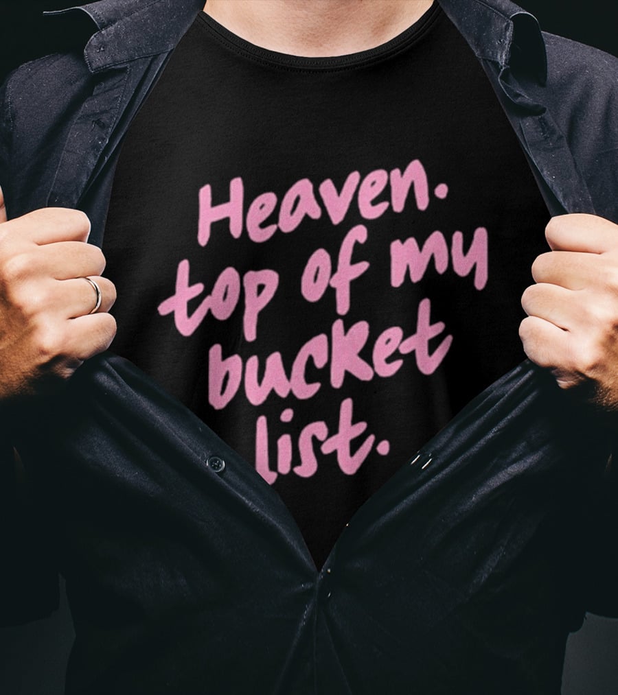 Heaven Top Of My Bucket List Inspirational T-Shirt