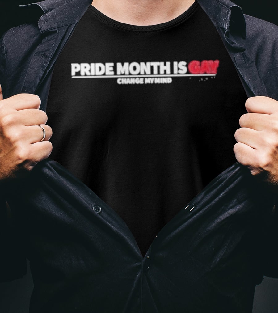 Pride Month Is Gay Change My Mind T-Shirt