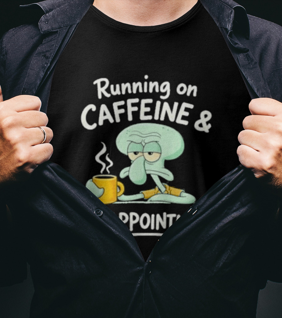 Running On Caffeine & Disappointment Squidward Coffee Mood T-Shirt