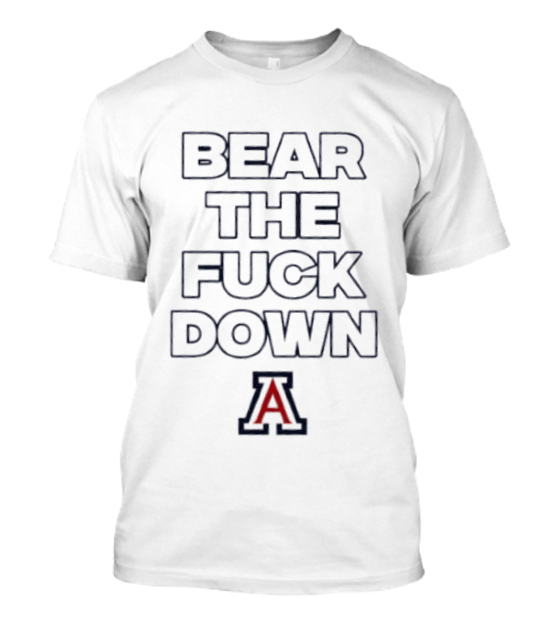 Arizona Wildcats Bear The Fuck Down A T-Shirt