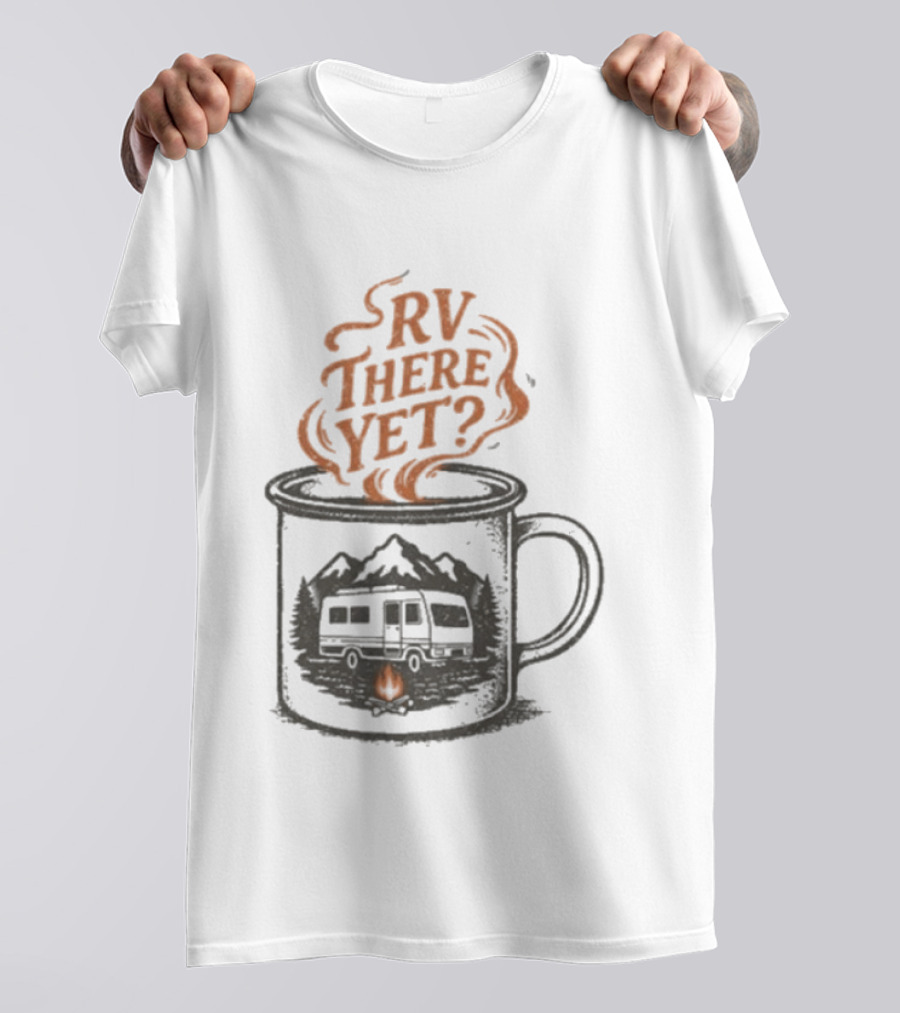 RV There Yet Coffee Camper And Campfire Adventure T-Shirt