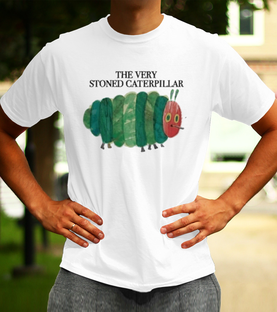 The Very Stoned Caterpillar Meme Humor Weed T-Shirt