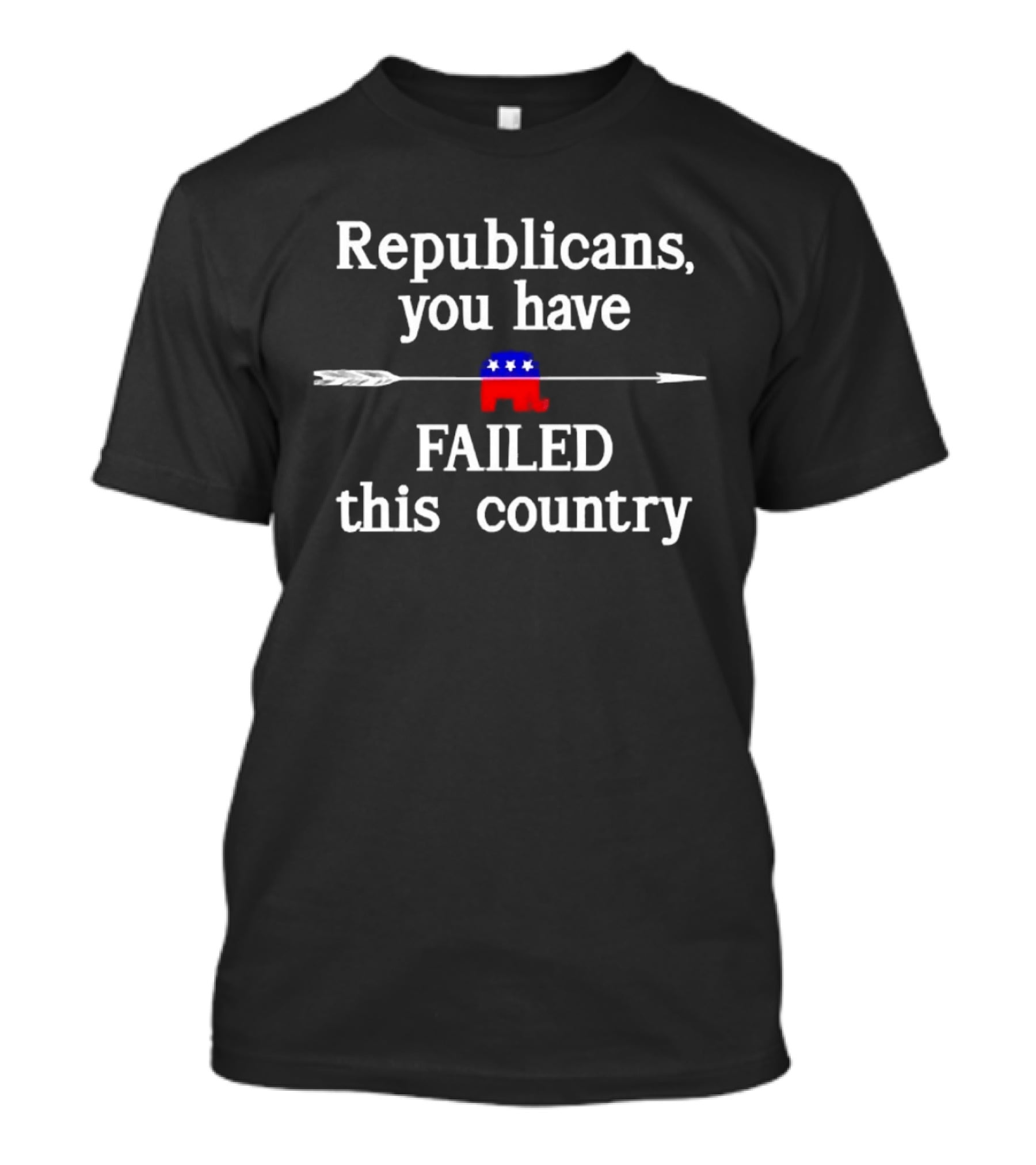 Republicans You Have Failed This Country Elephant Arrow Critique T-Shirt