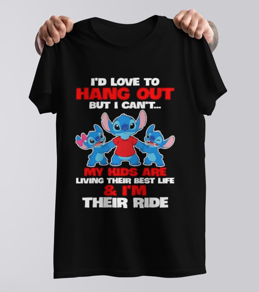 I'd Love To Hang Out But I Can't My Kids Are Living Their Best Life And I'm Their Ride Stitch T-Shirt