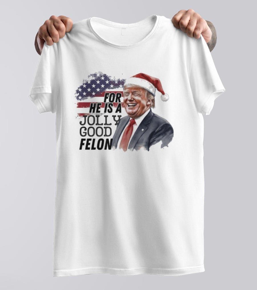 For He Is A Jolly Good Felon Santa Trump Christmas 2024 T-Shirt
