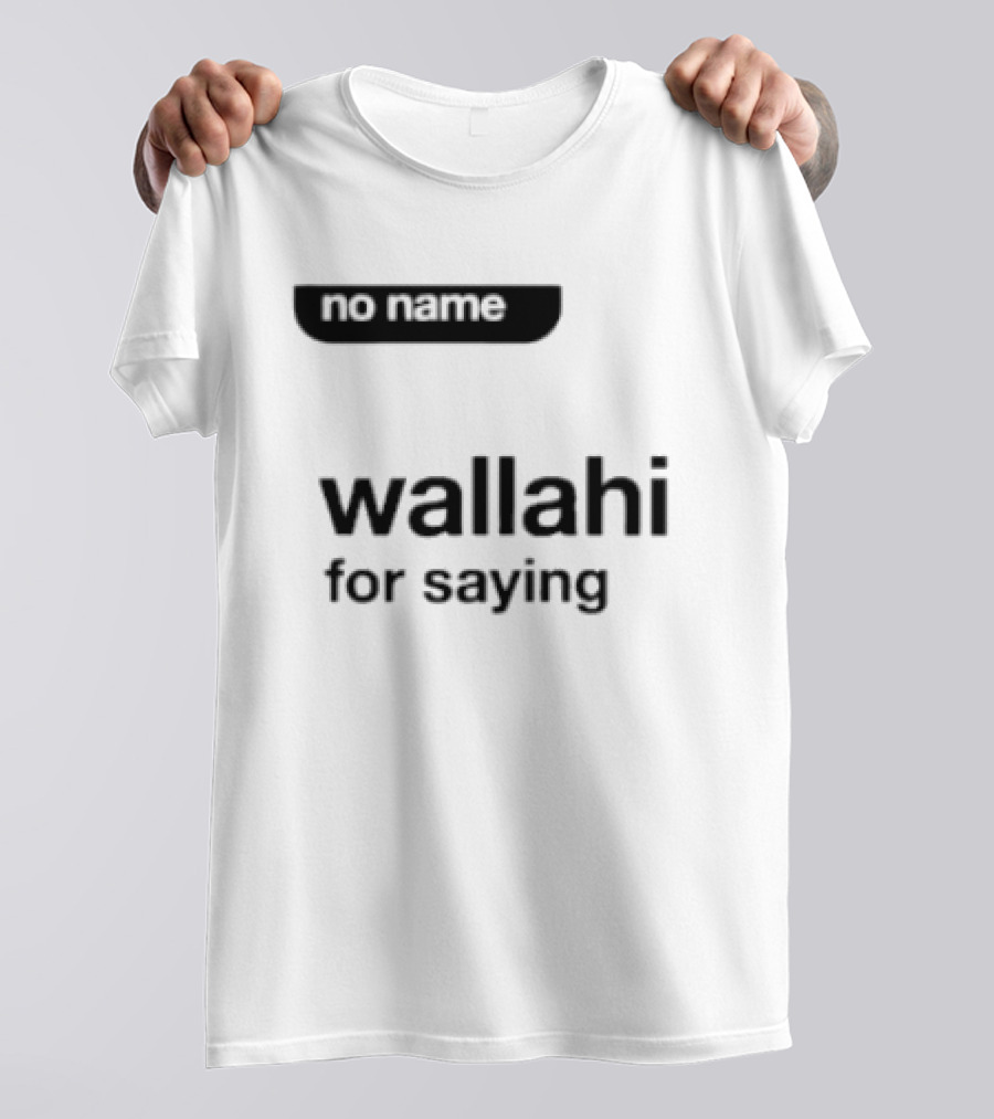 No Name Wallahi For Saying IShowSpeed Meme T-Shirt
