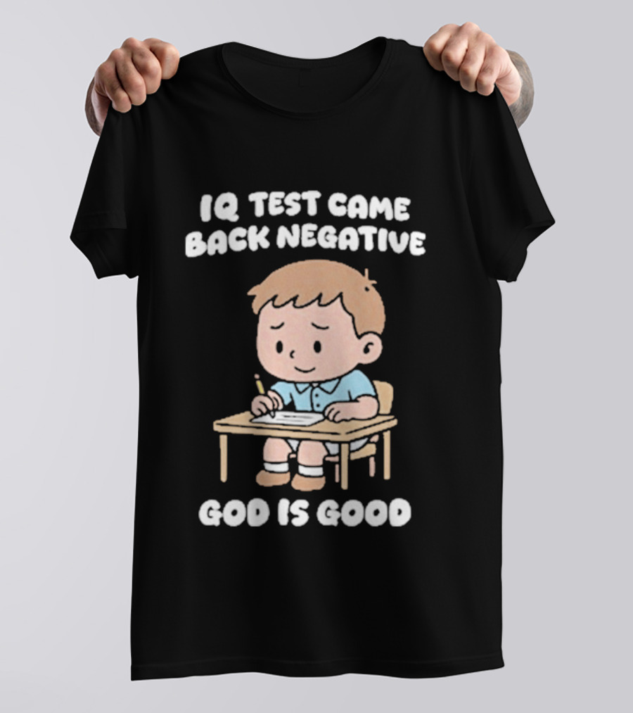 IQ Test Came Back Negative God Is Good Cute Cartoon Boy Drawing T-Shirt