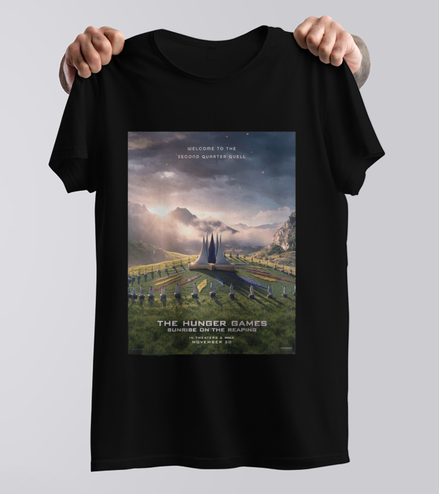 Welcome To The Second Quarter Quell The Hunger Games Sunrise On The Reaping In Theaters & IMAX November 20 T-Shirt