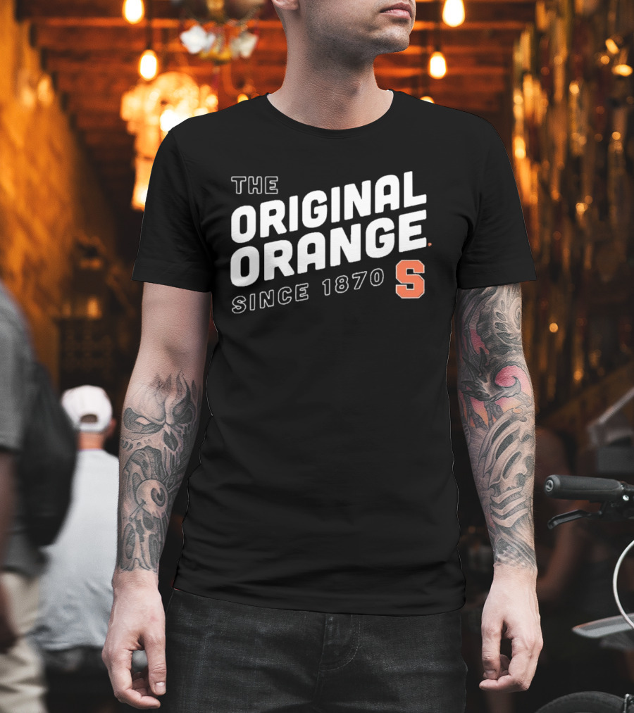 The Original Syracuse Orange S Since 1870 T-Shirt