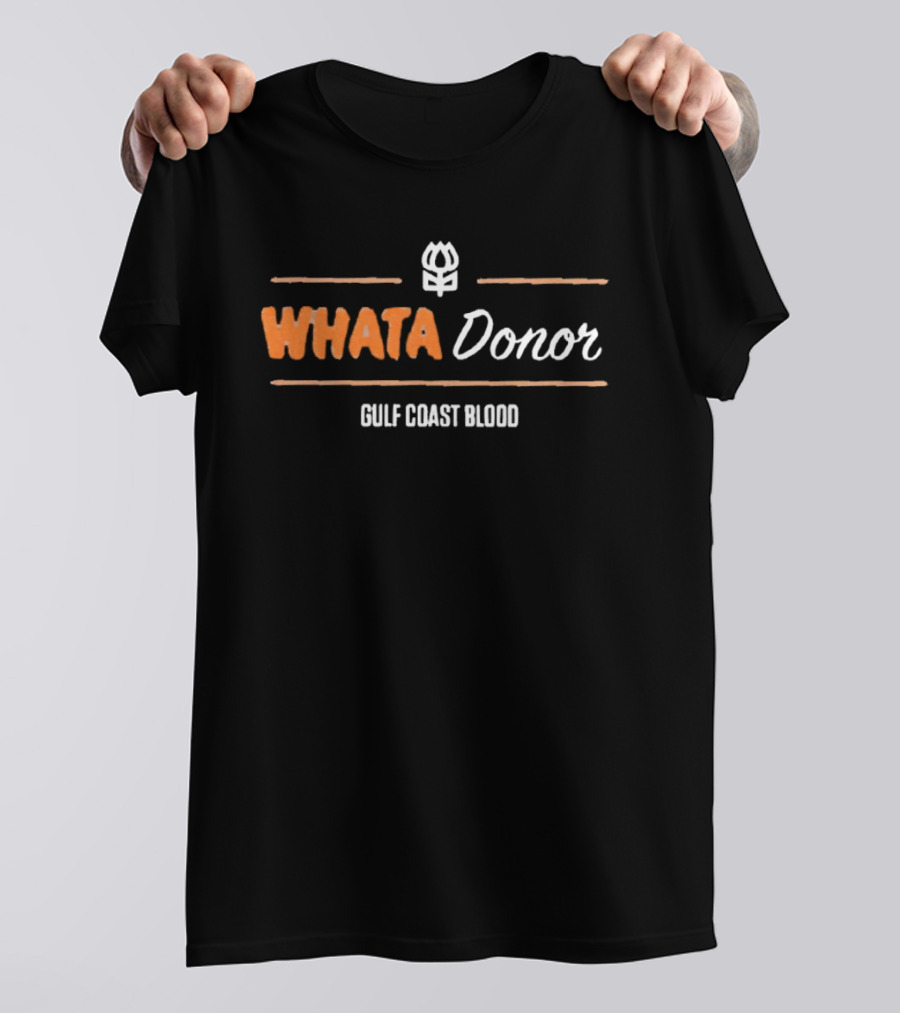 Whata Donor Gulf Coast Blood T-Shirt