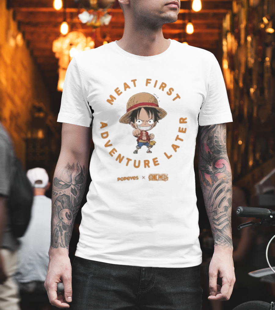 Meat First Adventure Later Popeyes One Piece Luffy T-Shirt