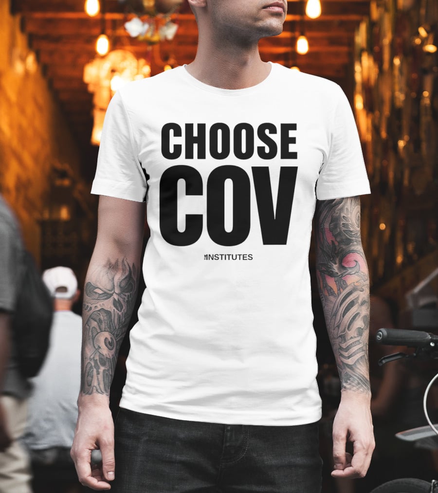 Choose Cov Institutes T-Shirt