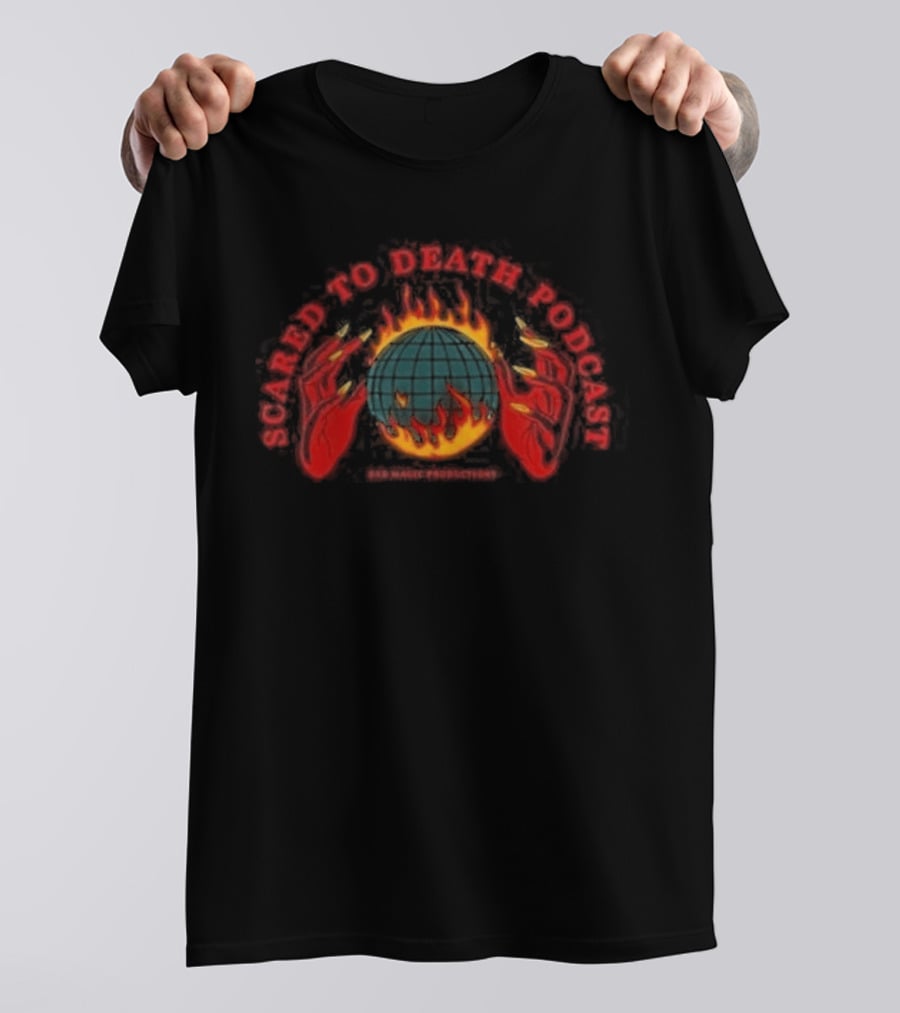 Scared To Death Podcast Global Fire Globe T-Shirt