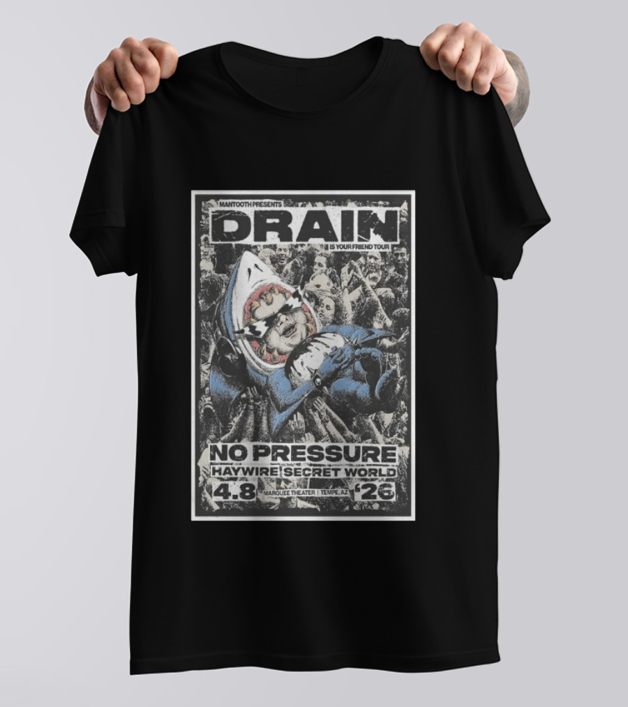 Mantooth Presents Drain Is Your Friend Tour No Pressure Haywire Secret World Marquee Theater Tempe AZ Apr 8 2026 T-Shirt