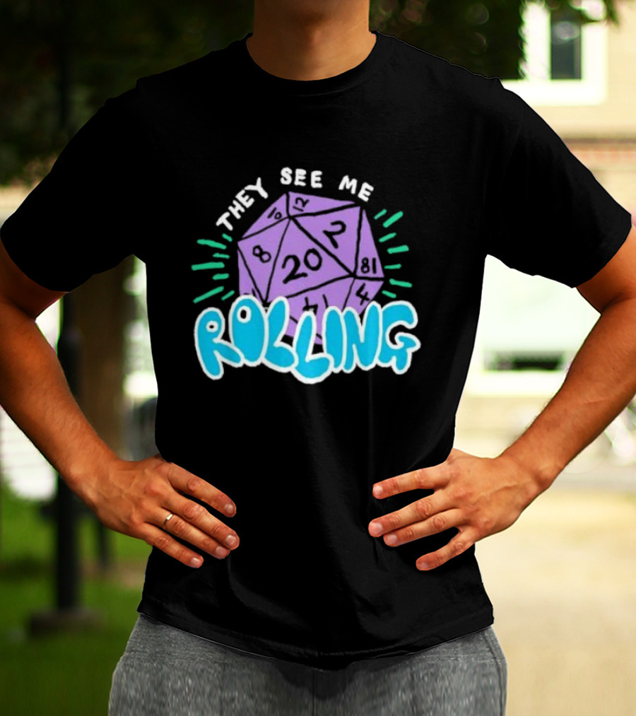 They See Me Rolling Dice 20 Dungeons & Dragons T-Shirt