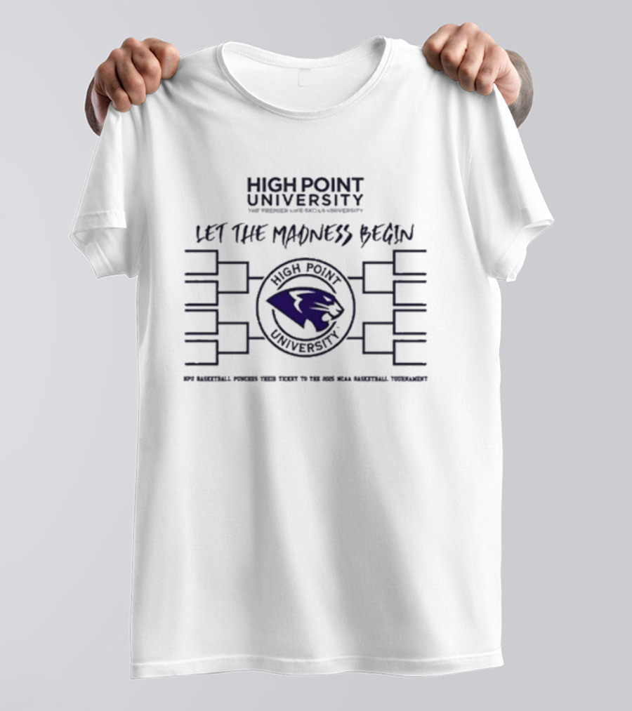 High Point University Basketball Let The Madness Begin NCAA Tournament Panther T-Shirt