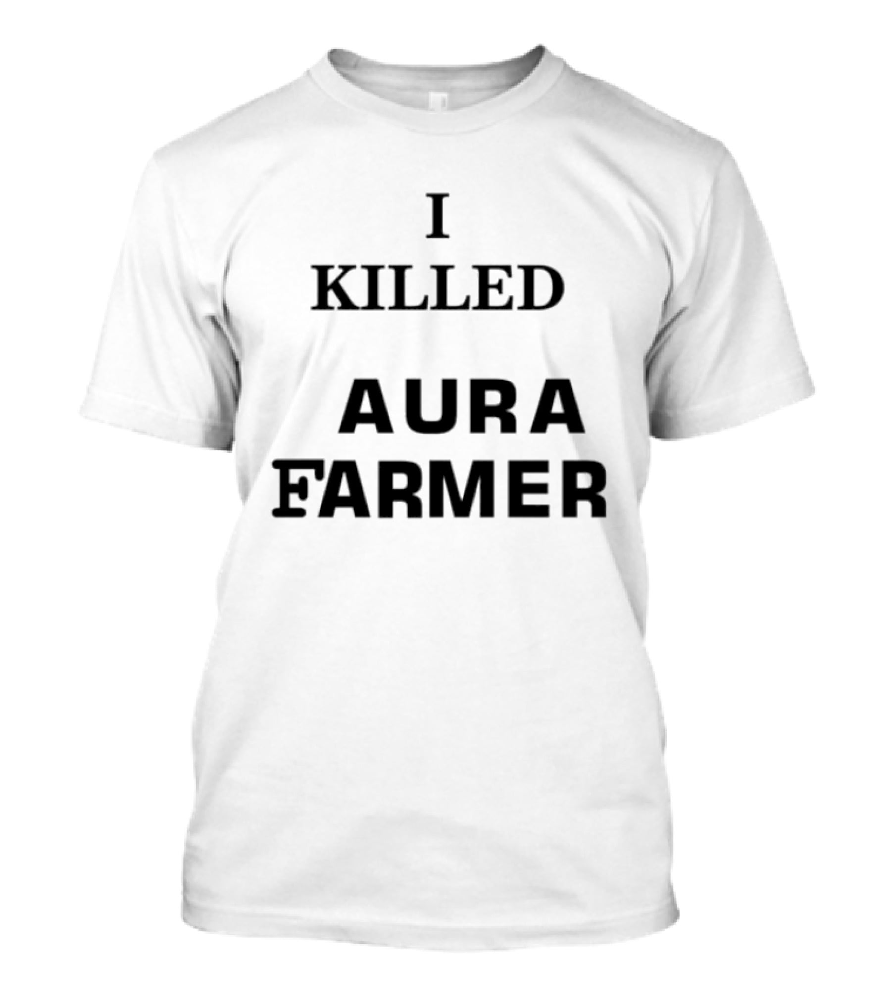 I Killed Aura Farmer T-Shirt