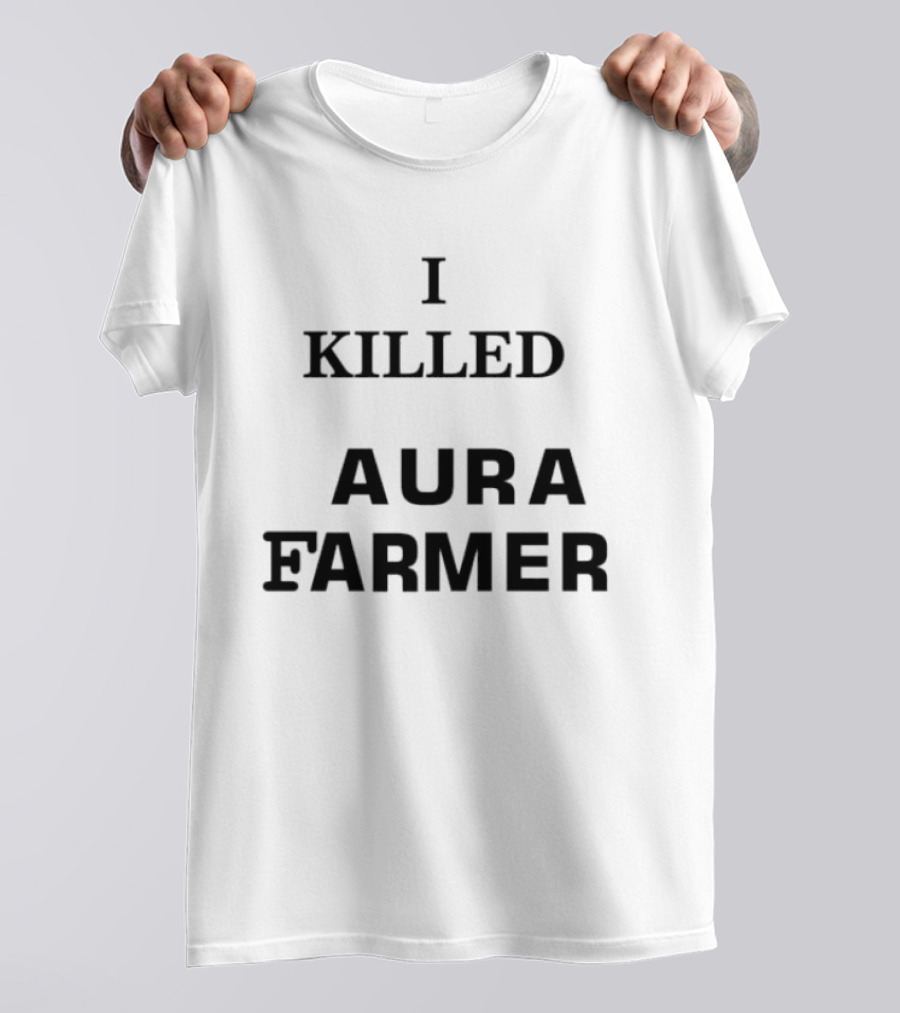 I Killed Aura Farmer T-Shirt