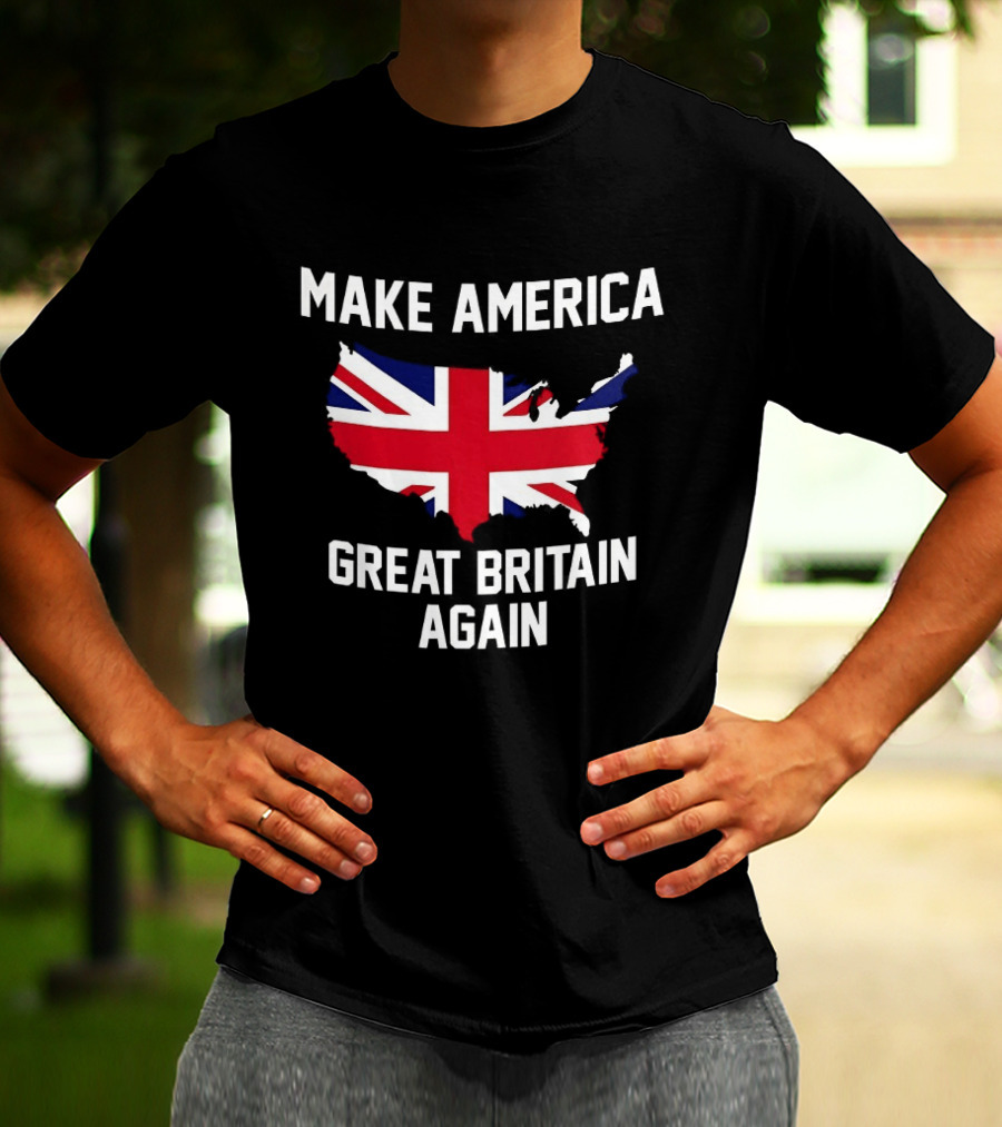 Make America Great Britain Again Union Jack USA Map T-Shirt