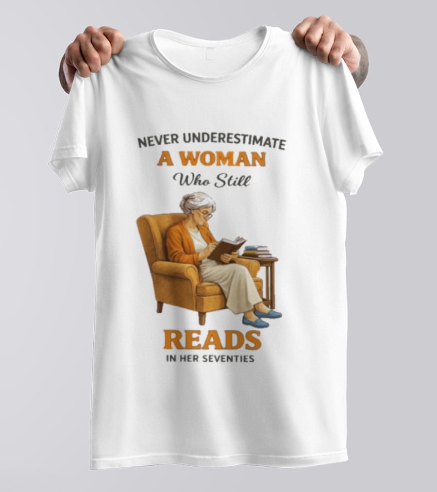 Never Underestimate A Woman Who Still Reads In Her Seventies Vintage Book Lover T-Shirt