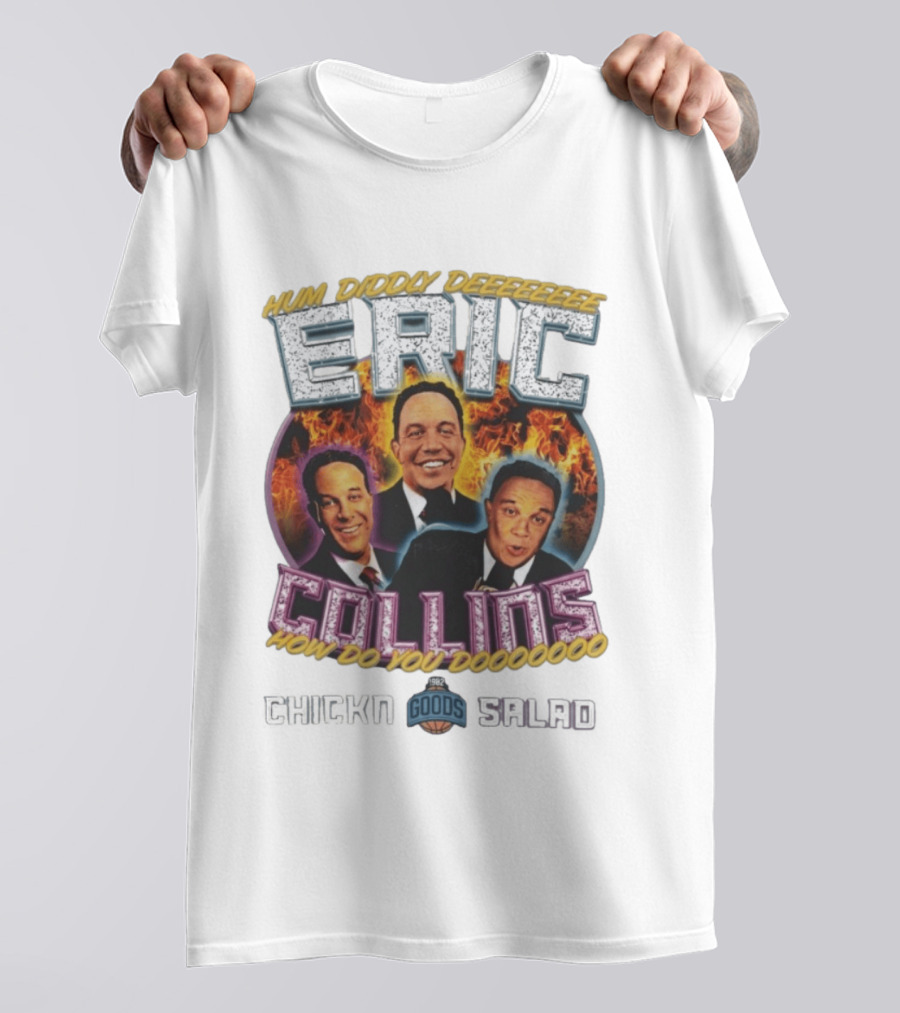 Hum Diddy Deeeee Eric Collins How Do You Dooooooo T-Shirt