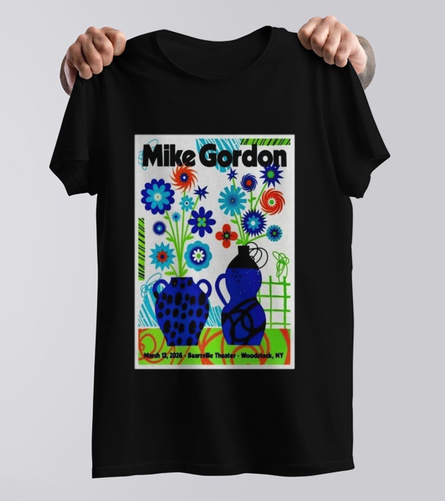 Mike Gordon March 13 2026 Bearsville Theater Woodstock NY With Colorful Floral Vases T-Shirt