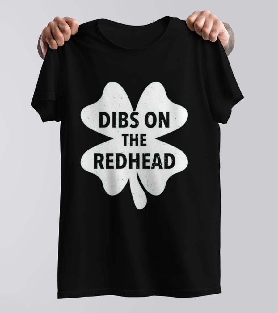 St Patrick's Day Shamrock Dibs On The Redhead T-Shirt