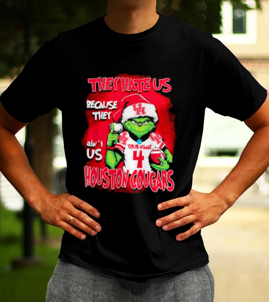 Grinch Santa They Hate Us Because They Ain't Us Houston Cougars Custom Your Name And Number T-Shirt