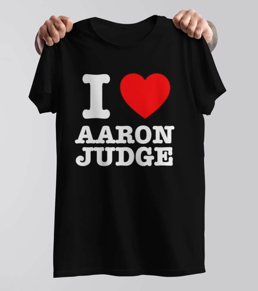 I Love Aaron Judge New York Yankees Fan T-Shirt