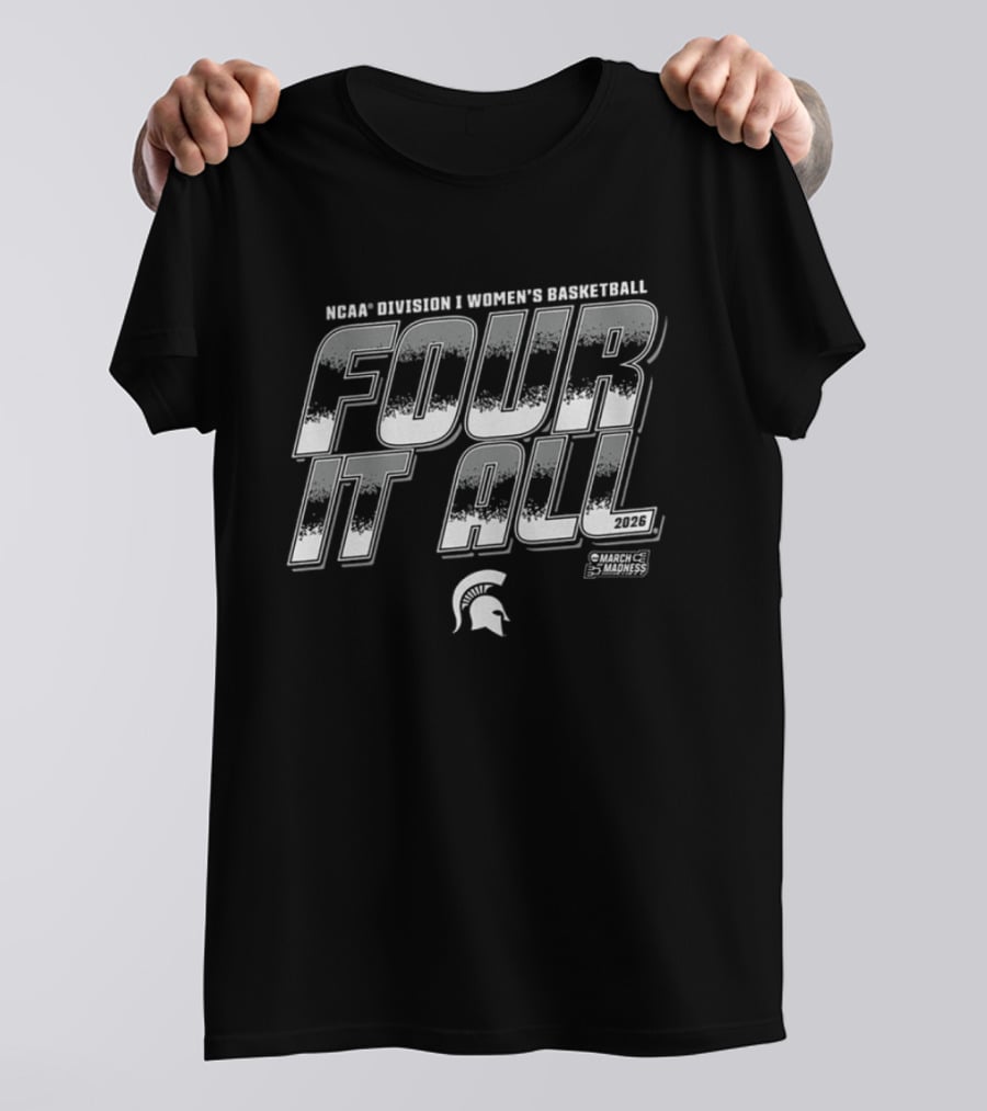 NCAA Division 1 Women's Basketball Four It All 2026 Michigan State March Madness T-Shirt