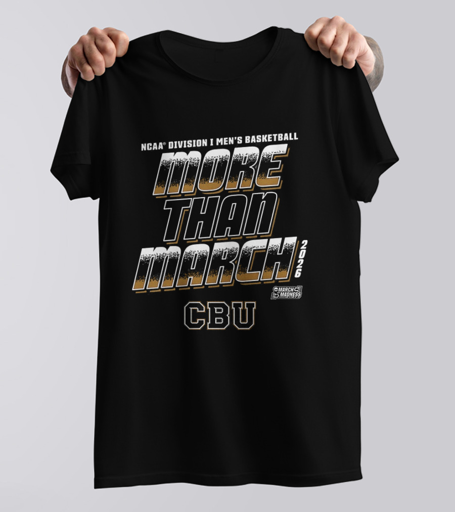 NCAA D1 Men's Basketball More Than March CBU Lancers March Madness T-Shirt