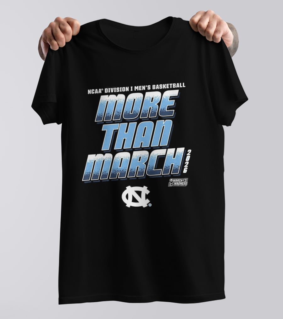 NCAA Division 1 Men's Basketball More Than March 2026 North Carolina Tar Heels T-Shirt