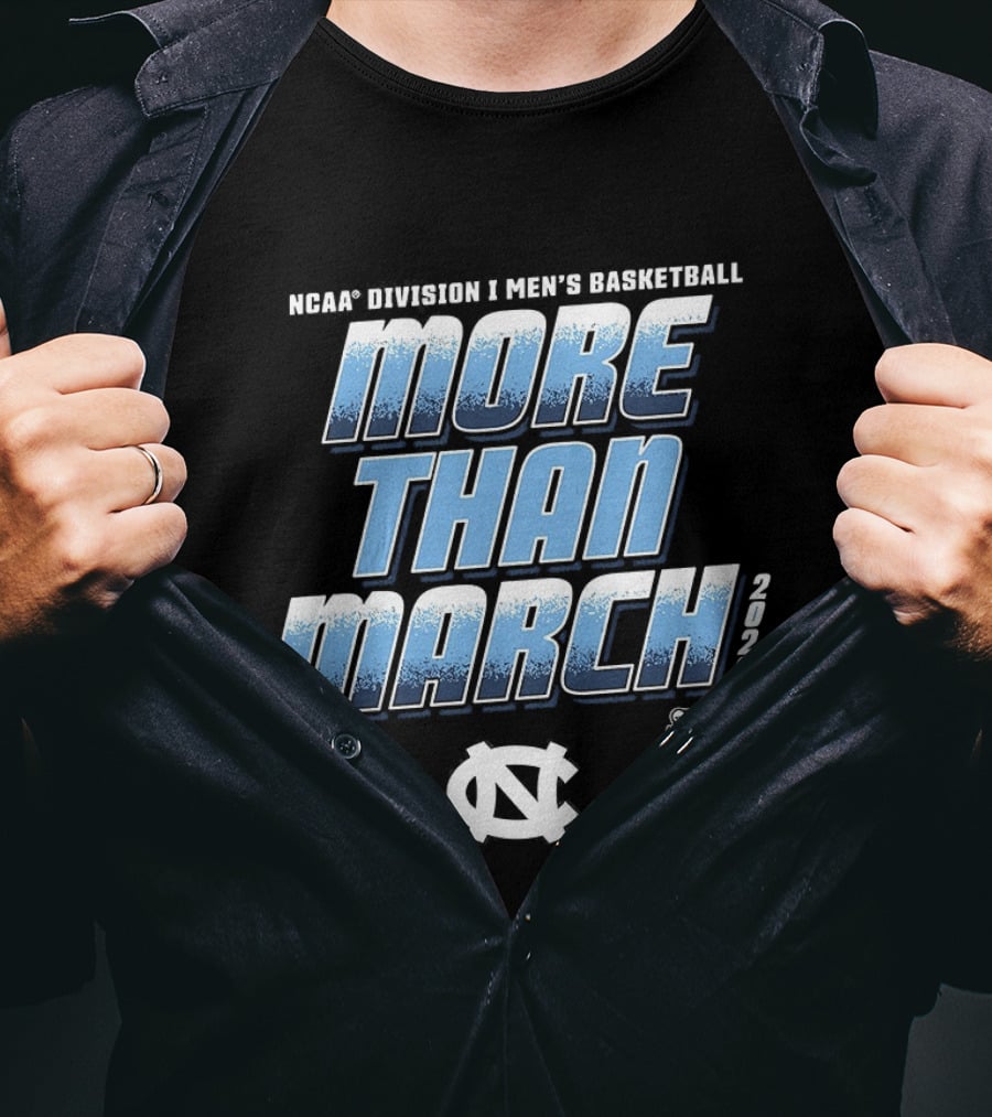NCAA Division 1 Men's Basketball More Than March 2026 North Carolina Tar Heels T-Shirt