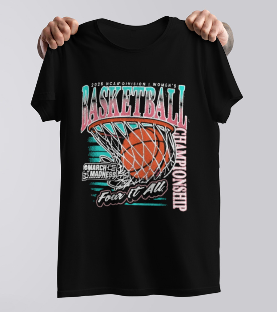 2026 NCAA DI Women's Basketball Championship March Madness First Four Fear It All T-Shirt